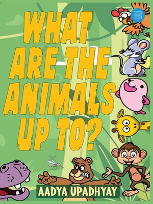 cover image of What are the Animals Up To?